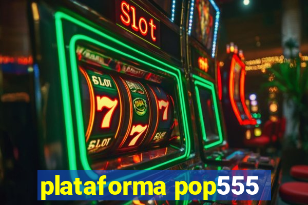 plataforma pop555